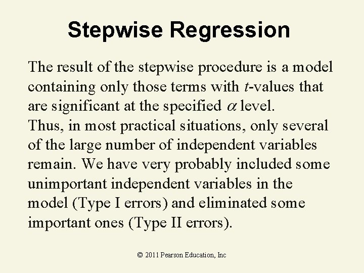 Stepwise Regression The result of the stepwise procedure is a model containing only those