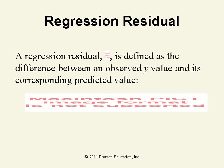 Regression Residual A regression residual, , is defined as the difference between an observed