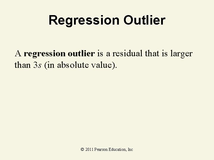 Regression Outlier A regression outlier is a residual that is larger than 3 s