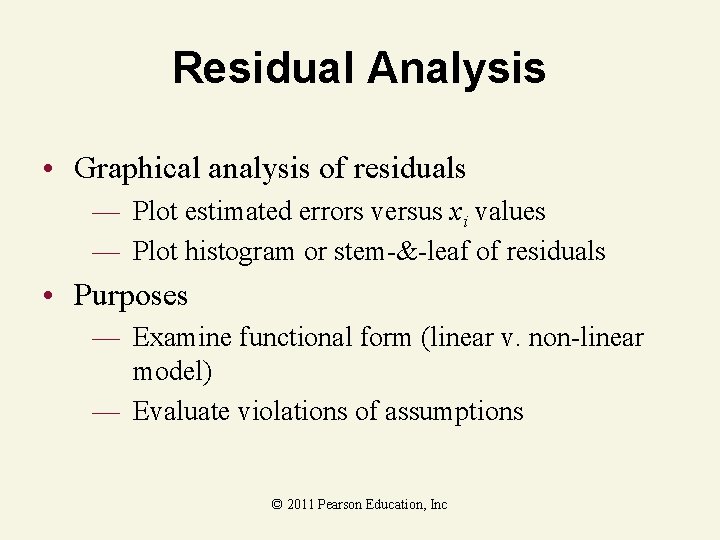 Residual Analysis • Graphical analysis of residuals — Plot estimated errors versus xi values