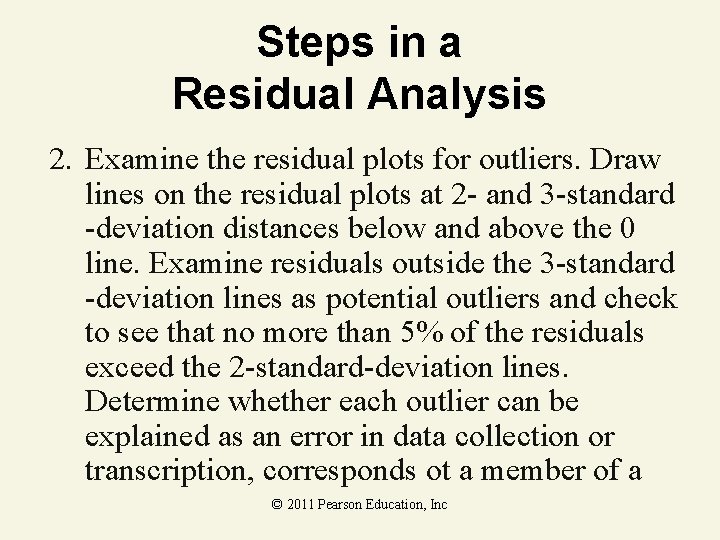 Steps in a Residual Analysis 2. Examine the residual plots for outliers. Draw lines