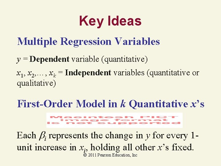 Key Ideas Multiple Regression Variables y = Dependent variable (quantitative) x 1, x 2,