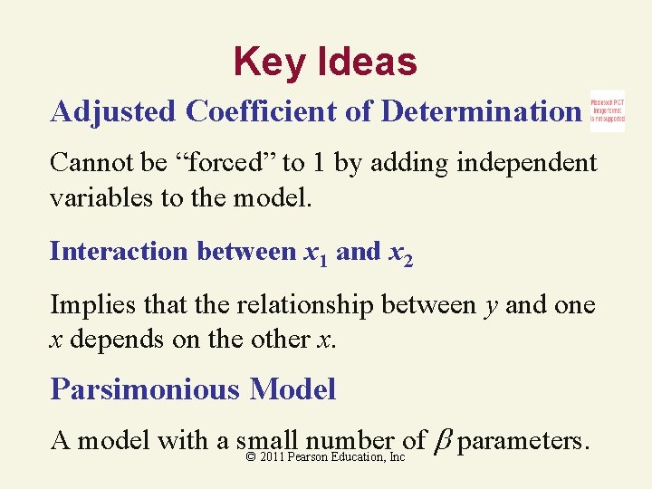 Key Ideas Adjusted Coefficient of Determination Cannot be “forced” to 1 by adding independent