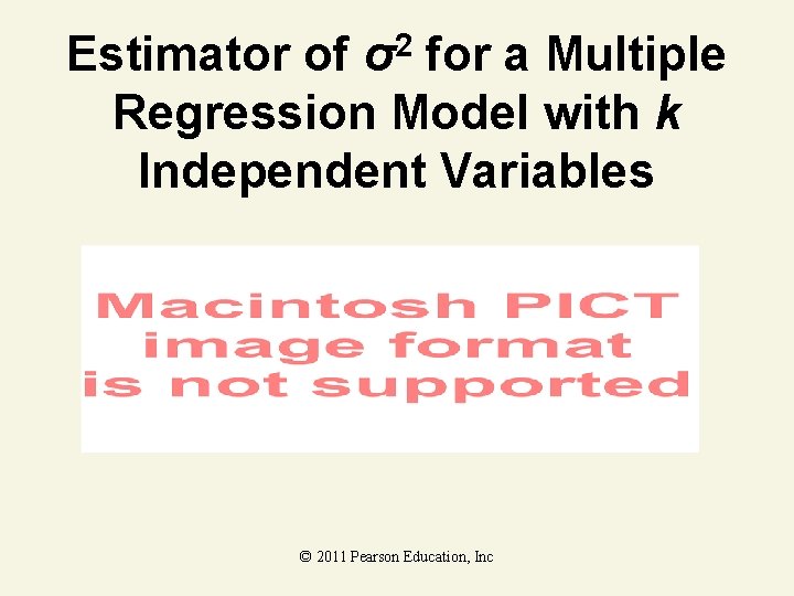 2 σ Estimator of for a Multiple Regression Model with k Independent Variables ©