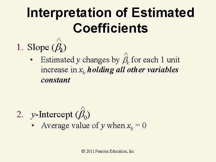 Interpretation of Estimated Coefficients ^ 1. Slope ( k) • Estimated y changes by