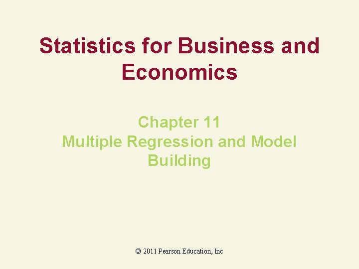 Statistics for Business and Economics Chapter 11 Multiple Regression and Model Building © 2011