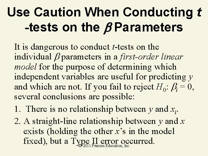 Use Caution When Conducting t -tests on the Parameters It is dangerous to conduct