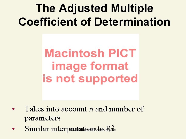 The Adjusted Multiple Coefficient of Determination • • Takes into account n and number