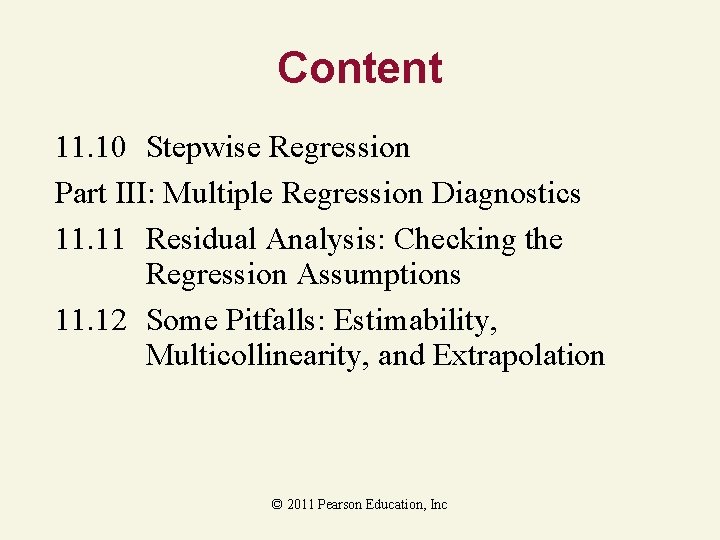 Content 11. 10 Stepwise Regression Part III: Multiple Regression Diagnostics 11. 11 Residual Analysis: