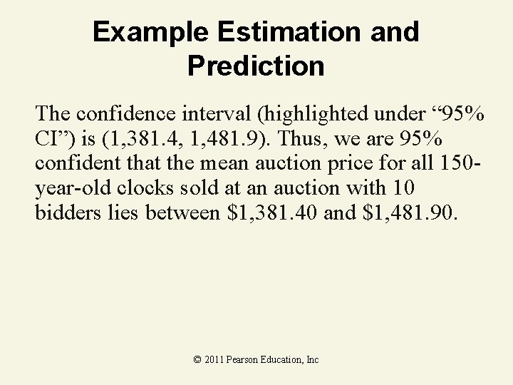 Example Estimation and Prediction The confidence interval (highlighted under “ 95% CI”) is (1,