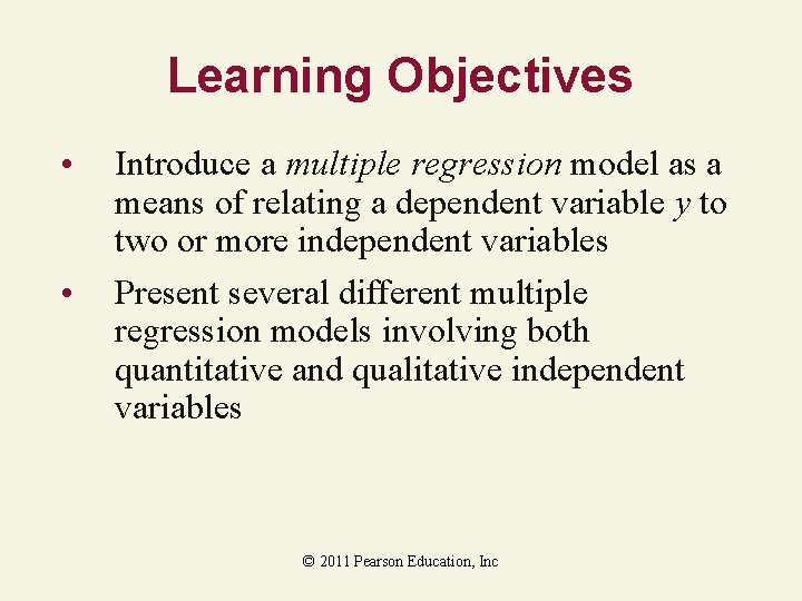 Learning Objectives • • Introduce a multiple regression model as a means of relating