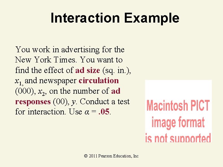 Interaction Example You work in advertising for the New York Times. You want to