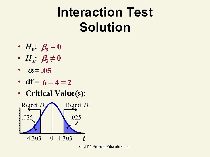 Interaction Test Solution • • • H 0: 3 = 0 Ha: 3 ≠