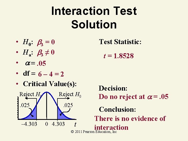 Interaction Test Solution • • • H 0: 3 = 0 Ha: 3 ≠