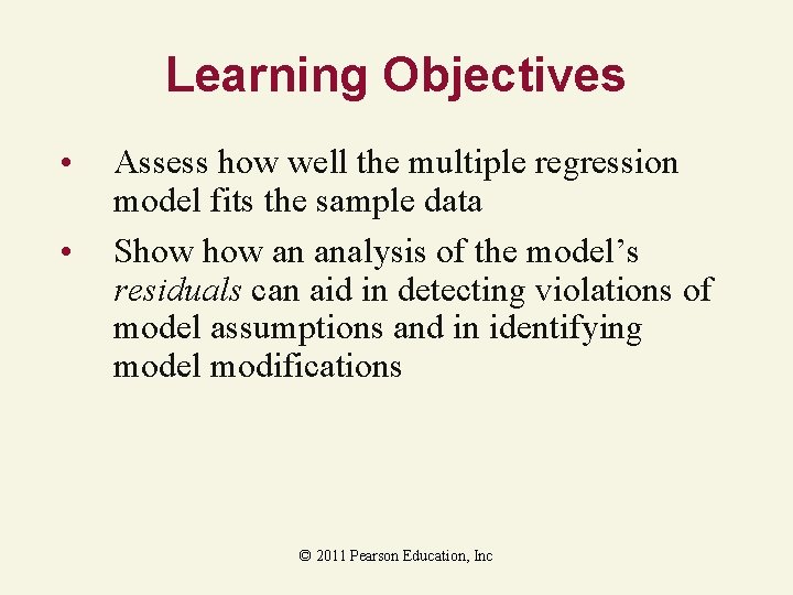 Learning Objectives • • Assess how well the multiple regression model fits the sample