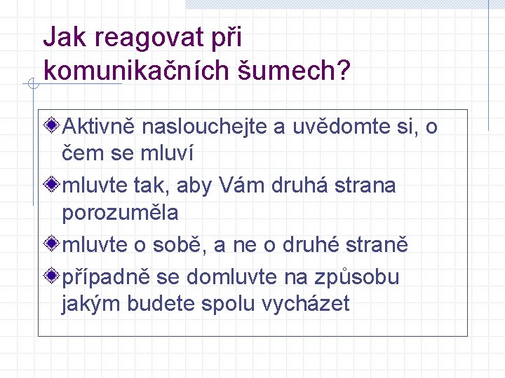 Jak reagovat při komunikačních šumech? Aktivně naslouchejte a uvědomte si, o čem se mluví