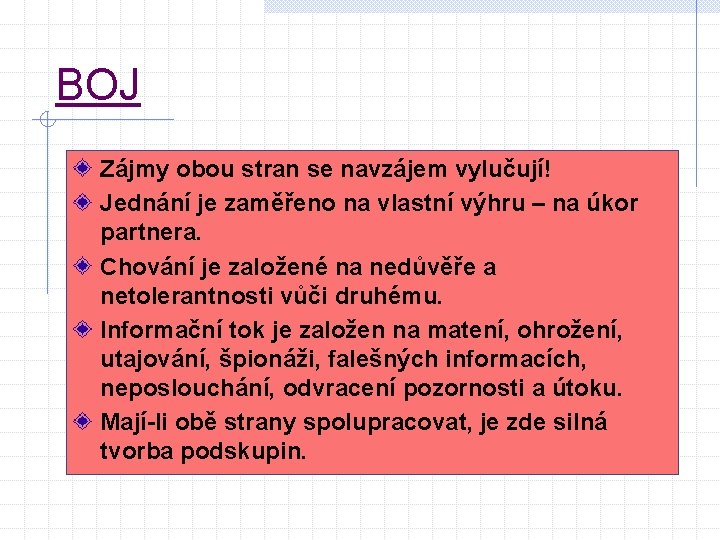 BOJ Zájmy obou stran se navzájem vylučují! Jednání je zaměřeno na vlastní výhru –