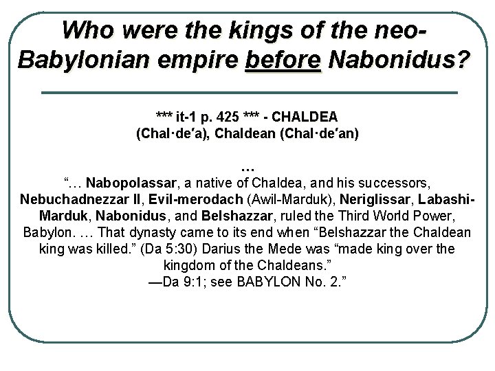 Who were the kings of the neo. Babylonian empire before Nabonidus? *** it-1 p.