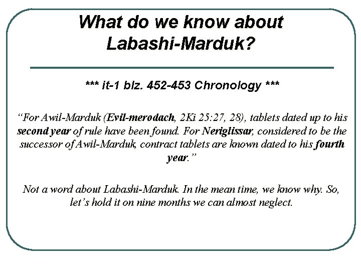What do we know about Labashi-Marduk? *** it-1 blz. 452 -453 Chronology *** “For
