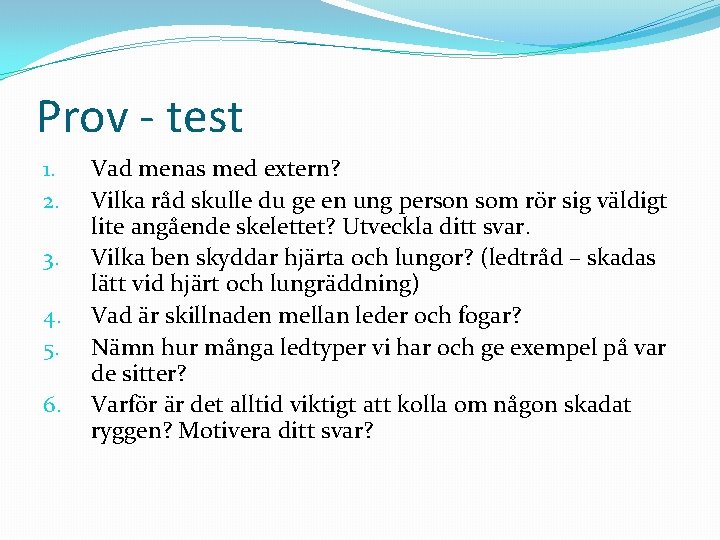 Prov - test 1. 2. 3. 4. 5. 6. Vad menas med extern? Vilka