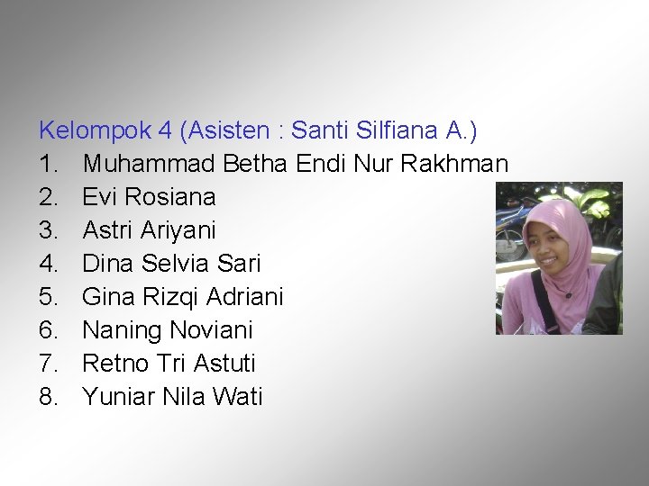 Kelompok 4 (Asisten : Santi Silfiana A. ) 1. Muhammad Betha Endi Nur Rakhman