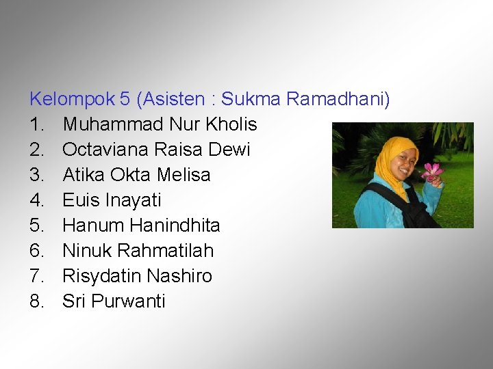 Kelompok 5 (Asisten : Sukma Ramadhani) 1. Muhammad Nur Kholis 2. Octaviana Raisa Dewi