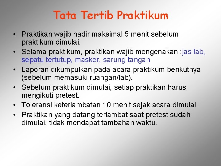 Tata Tertib Praktikum • Praktikan wajib hadir maksimal 5 menit sebelum praktikum dimulai. •