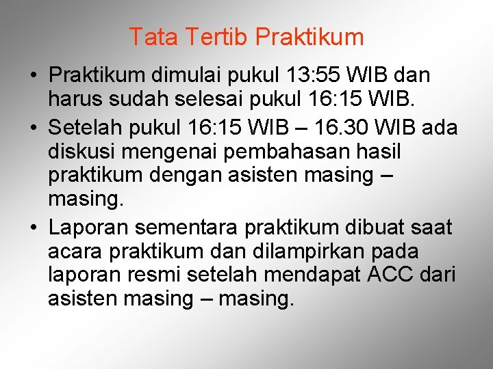 Tata Tertib Praktikum • Praktikum dimulai pukul 13: 55 WIB dan harus sudah selesai