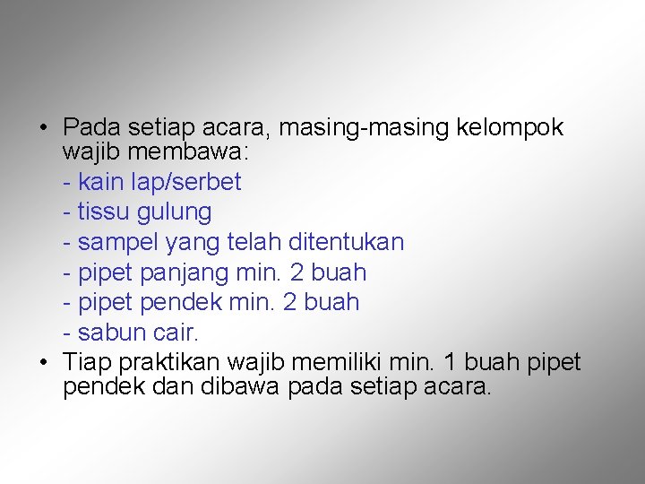  • Pada setiap acara, masing-masing kelompok wajib membawa: - kain lap/serbet - tissu