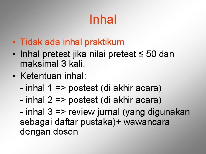 Inhal • Tidak ada inhal praktikum • Inhal pretest jika nilai pretest ≤ 50