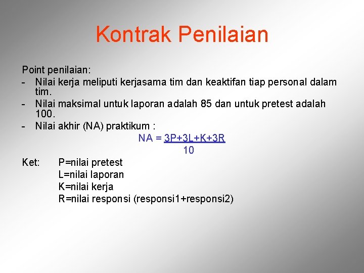 Kontrak Penilaian Point penilaian: - Nilai kerja meliputi kerjasama tim dan keaktifan tiap personal