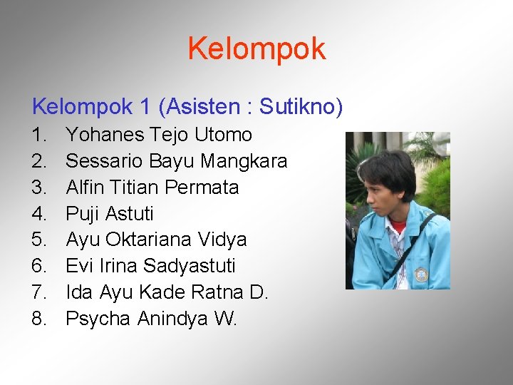 Kelompok 1 (Asisten : Sutikno) 1. 2. 3. 4. 5. 6. 7. 8. Yohanes