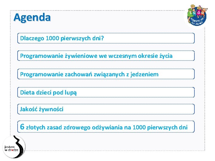 Agenda Dlaczego 1000 pierwszych dni? Programowanie żywieniowe we wczesnym okresie życia Programowanie zachowań związanych