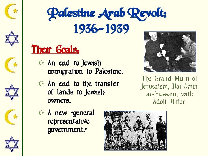 Palestine Arab Revolt: 1936 -1939 Their Goals: Z An end to Jewish immigration to