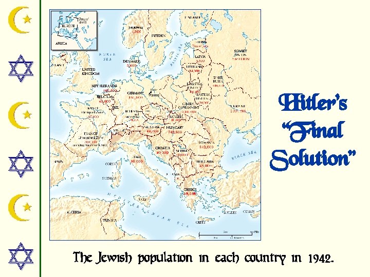 Hitler’s “Final Solution” The Jewish population in each country in 1942. 