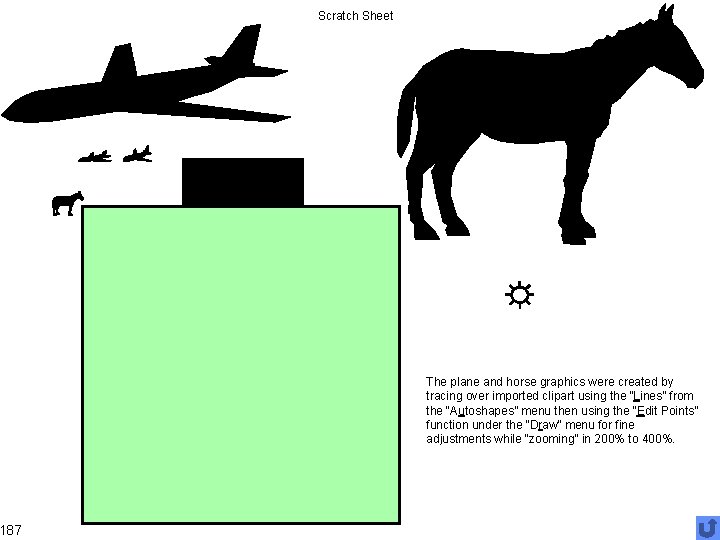 187 Scratch Sheet The plane and horse graphics were created by tracing over imported