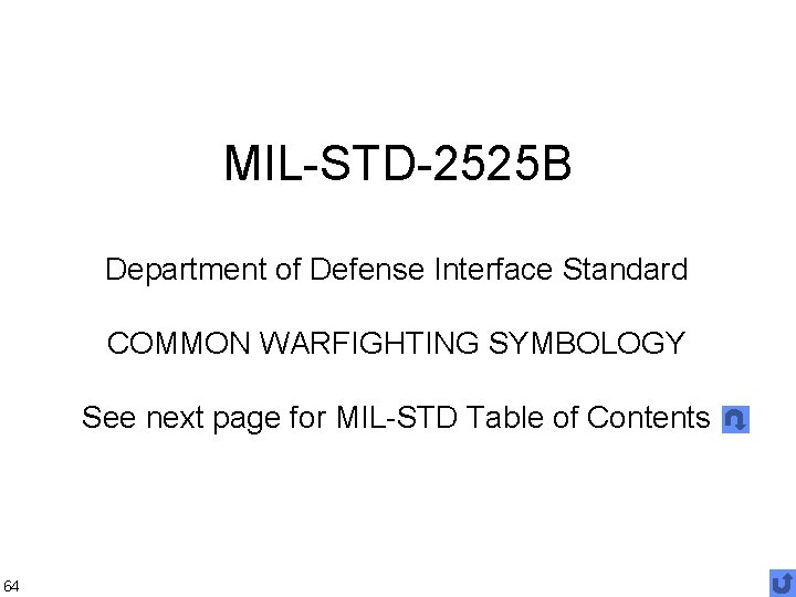 MIL-STD-2525 B Department of Defense Interface Standard COMMON WARFIGHTING SYMBOLOGY See next page for