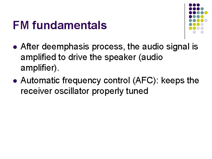 FM fundamentals l l After deemphasis process, the audio signal is amplified to drive