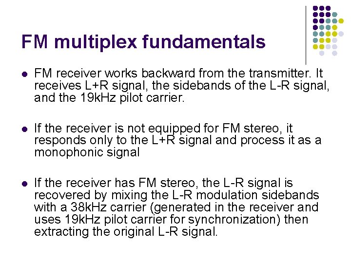 FM multiplex fundamentals l FM receiver works backward from the transmitter. It receives L+R