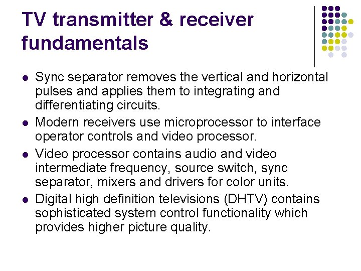 TV transmitter & receiver fundamentals l l Sync separator removes the vertical and horizontal