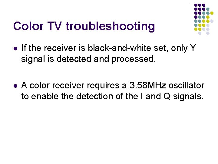 Color TV troubleshooting l If the receiver is black-and-white set, only Y signal is