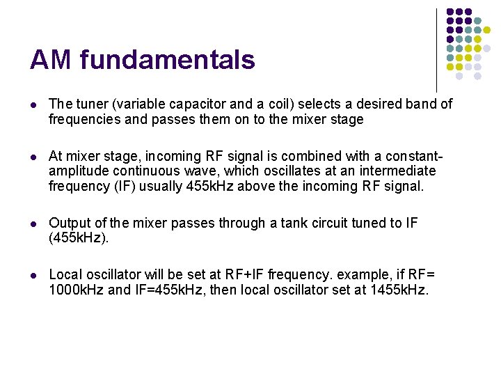 AM fundamentals l The tuner (variable capacitor and a coil) selects a desired band