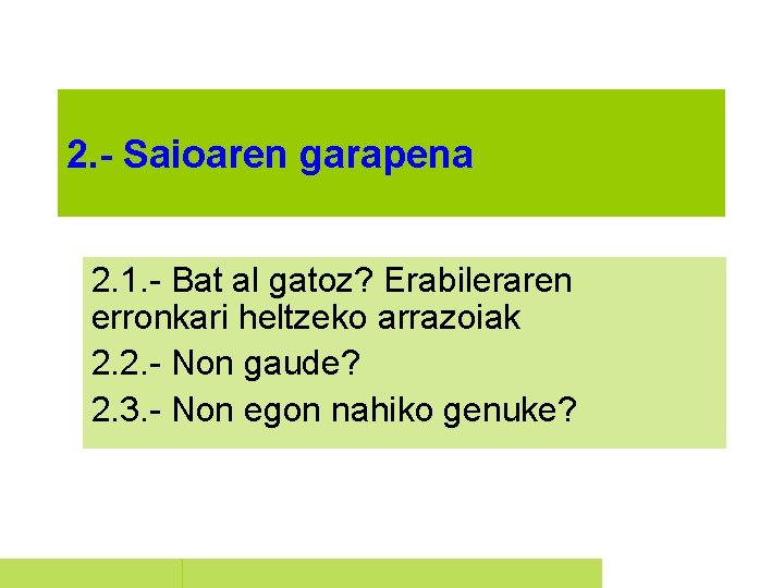 2. - Saioaren garapena 2. 1. - Bat al gatoz? Erabileraren erronkari heltzeko arrazoiak