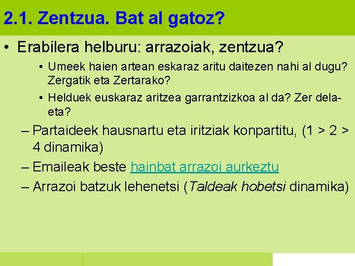 2. 1. Zentzua. Bat al gatoz? • Erabilera helburu: arrazoiak, zentzua? • Umeek haien