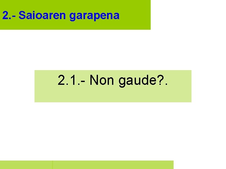 2. - Saioaren garapena 2. 1. - Non gaude? . 