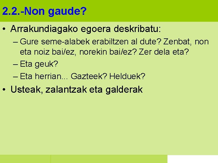 2. 2. -Non gaude? • Arrakundiagako egoera deskribatu: – Gure seme-alabek erabiltzen al dute?