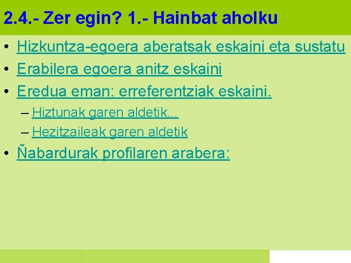 2. 4. - Zer egin? 1. - Hainbat aholku • Hizkuntza-egoera aberatsak eskaini eta