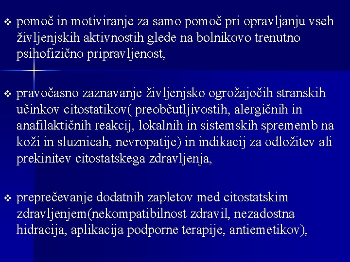 v pomoč in motiviranje za samo pomoč pri opravljanju vseh življenjskih aktivnostih glede na