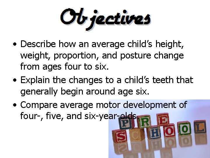  • Describe how an average child’s height, weight, proportion, and posture change from