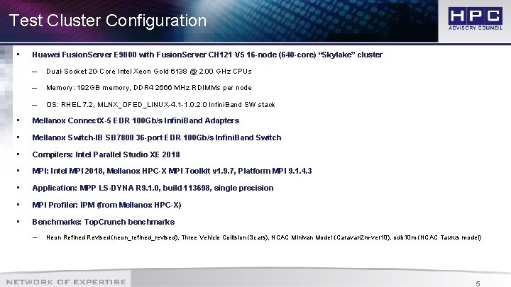 Test Cluster Configuration • Huawei Fusion. Server E 9000 with Fusion. Server CH 121